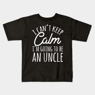 I can't keep calm I'm going to be an uncle Kids T-Shirt